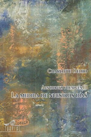 AUSCHWITZ Y DESPUES III: LA MEDIDA DE NUESTROS DÍAS..