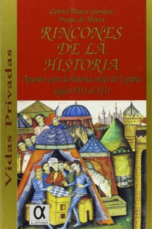 RINCONES DE LA HISTORIA: APUNTES PARA LA HISTORIA SOCIAL DE ESPAÑA (SIGLOS VIII AL XIII)..