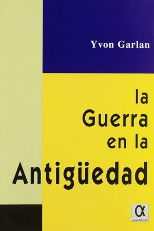 LA GUERRA EN LA ANTIGÜEDAD..