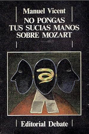 NO PONGAS TUS SUCIAS MANOS SOBRE MOZART..