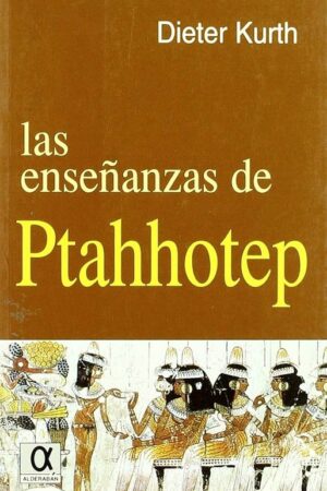 LAS ENSEÑANZAS DE PTAHHOTEP..