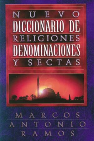 NUEVO DICCIONARIO DE RELIGIONES DENOMINACIONES Y SECTAS..