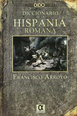 DICCIONARIO DE LA HISPANIA ROMANA..